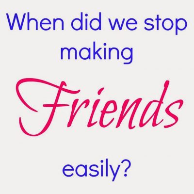 How do we make friends as grown-ups?