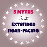 5 Myths About Extended Rear-facing