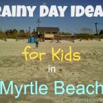 Rainy Day Ideas for Kids in Myrtle Beach