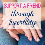 Support a Friend through Infertility