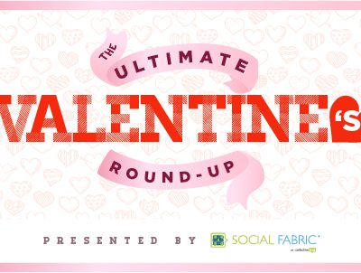 Ultimate Valentine’s Day Round-Up