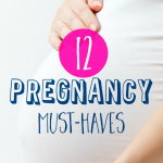 12 Pregnancy Must-Haves