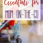 Essentials for Mom On-the-Go