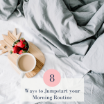 8 Ways to Jumpstart Your Morning Routine